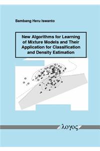 New Algorithms for Learning of Mixture Models and Their Application for Classification and Density Estimation