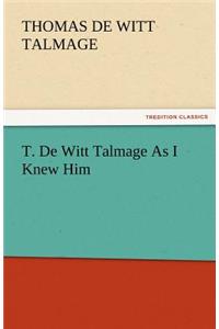 T. de Witt Talmage as I Knew Him