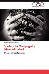 Violencia Conyugal y Masculinidad