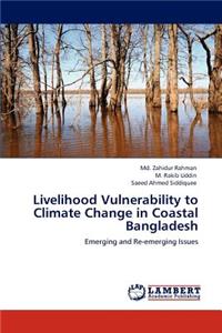 Livelihood Vulnerability to Climate Change in Coastal Bangladesh