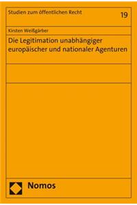 Die Legitimation Unabhangiger Europaischer Und Nationaler Agenturen