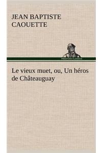 vieux muet, ou, Un héros de Châteauguay