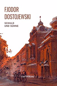 Fjodor Dostojewski: Schuld und Suhne. Vollstandige Neuausgabe.: Ein Roman in sechs Teilen mit einem Nachwort