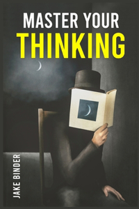 Master Your Thinking
