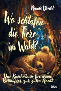 Wo schlafen die Tiere im Wald? Das Kuschelbuch fur kleine Betthupfer zur guten Nacht