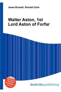 Walter Aston, 1st Lord Aston of Forfar