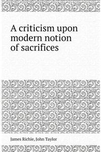 A Criticism Upon Modern Notion of Sacrifices