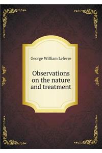 Observations on the nature and treatment