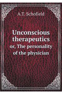 Unconscious Therapeutics Or, the Personality of the Physician