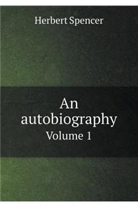 An autobiography Volume 1