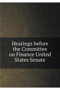 Hearings Before the Committee on Finance United States Senate