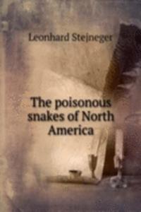 THE POISONOUS SNAKES OF NORTH AMERICA