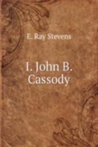 I. JOHN B. CASSODY