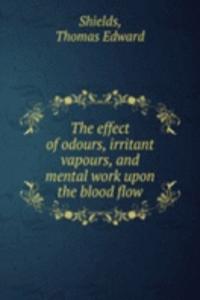 THE EFFECT OF ODOURS IRRITANT VAPOURS A