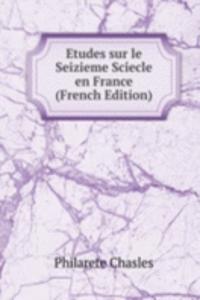 Etudes sur le Seizieme Sciecle en France (French Edition)