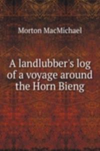 landlubber's log of a voyage around the Horn Bieng