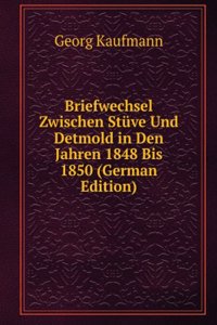 Briefwechsel Zwischen Stuve Und Detmold in Den Jahren 1848 Bis 1850 (German Edition)