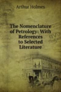 Nomenclature of Petrology: With References to Selected Literature