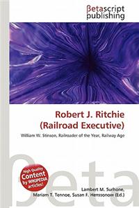 Robert J. Ritchie (Railroad Executive)