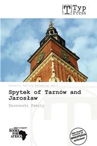 Spytek of Tarn W and Jaros Aw