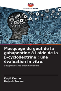 Masquage du goût de la gabapentine à l'aide de la β-cyclodextrine