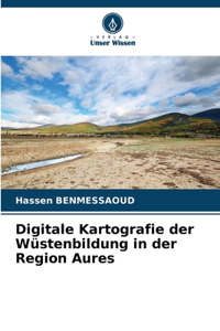 Digitale Kartografie der Wüstenbildung in der Region Aures