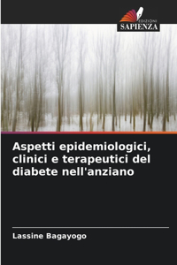 Aspetti epidemiologici, clinici e terapeutici del diabete nell'anziano