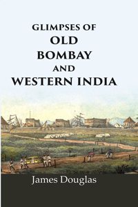 Glimpses of old Bombay and Western India [Hardcover]