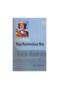 Life And Works Of Raja Rammohun Roy