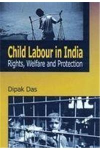 Child Labour in India: Rights, Welfare and Protection