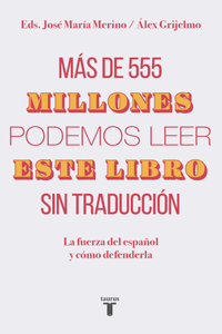 Más de 555 millones podemos leer este libro sin traducción / More Than 555,000,000 of Us Can Read This Book Without Translation