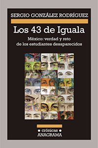 Los 43 de Iguala: Mexico: Verdad y Reto de los Estudiantes Desaparecidos = The 43 of Iguala