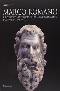Marco Romano and Sienese Art in the Thirteenth and Fourteenth Century
