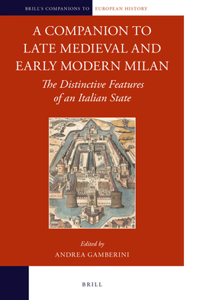 Companion to Late Medieval and Early Modern Milan