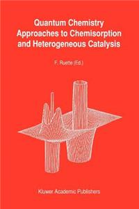 Quantum Chemistry Approaches to Chemisorption and Heterogeneous Catalysis