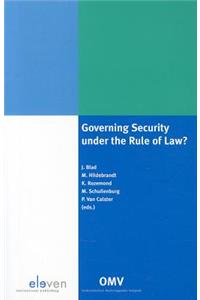 Governing Security Under the Rule of Law?