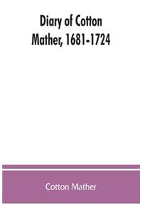 Diary of Cotton Mather, 1681-1724