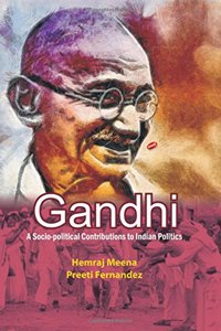 Gandhi A Socio Political Contributions To Indian Politics