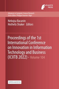 Proceedings of the 1st International Conference on Innovation in Information Technology and Business (ICIITB 2022)