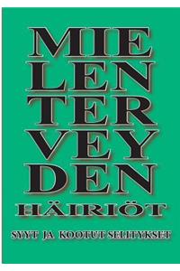 Mielenterveyden häiriöt - Syyt ja kootut selitykset
