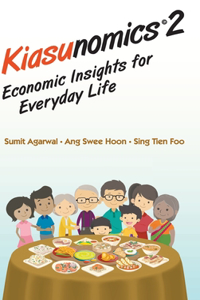 Kiasunomics 2: Economic Insights for Everyday Life: Economic Insights for Everyday Life