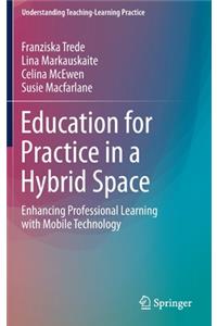 Education for Practice in a Hybrid Space