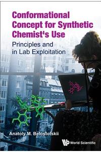 Conformational Concept for Synthetic Chemist's Use: Principles and in Lab Exploitation