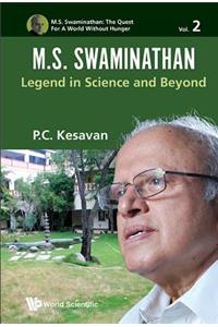 M.S. Swaminathan: Legend in Science and Beyond