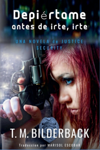 Despiértame Antes De Irte, Irte... - Una Novela De Justice Security