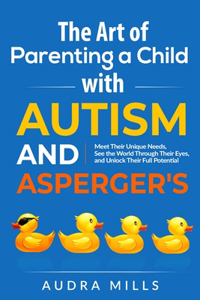 Art of Parenting a Child with Autism and Asperger's