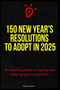 150 New Year's Resolutions to Adopt in 2025
