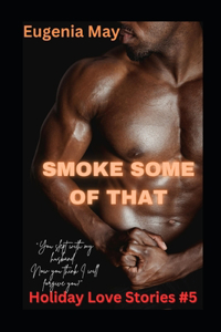 Smoke Some Of That