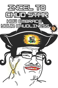 Incel to Chud Star