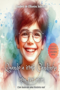 Quando a Irmã Candinha Orou Por Mim